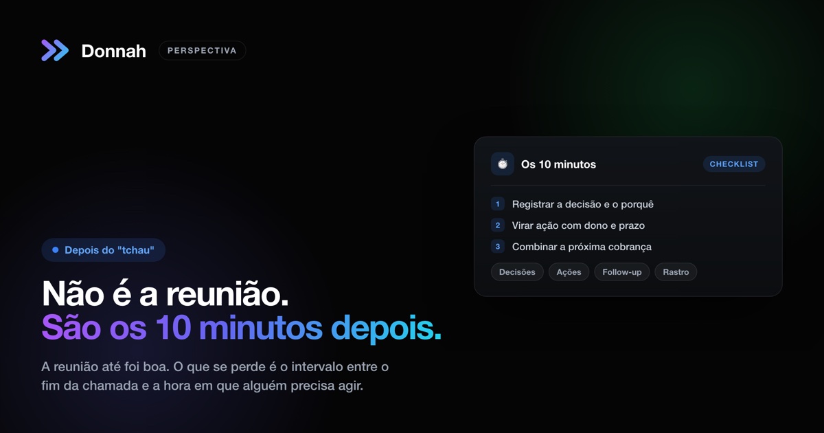 O problema não é a reunião — são os 10 minutos depois dela
